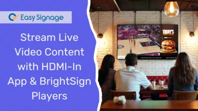 Stream Live Video Content with HDMI-In App and BrightSign Players